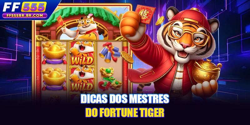 Dicas dos Mestres do Fortune Tiger