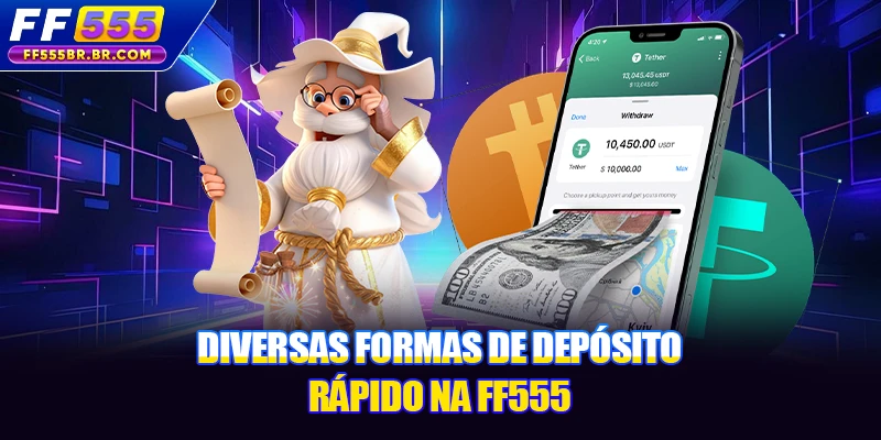Diversas formas de depósito rápido na FF555