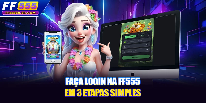 Faça login na FF555 em 3 etapas simples