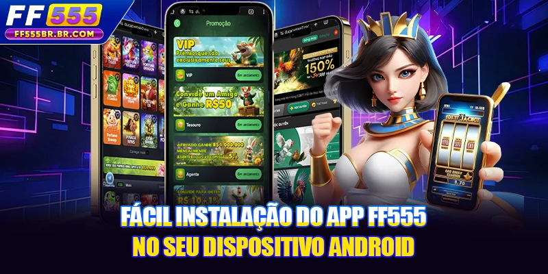 Fácil instalação do app FF555 no seu dispositivo Android