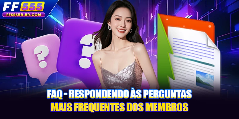 FAQ - Respondendo às perguntas mais frequentes dos membros