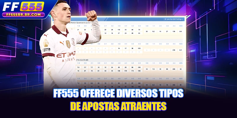 FF555 oferece diversos tipos de apostas atraentes FF555 oferece diversos tipos de apostas atraentes