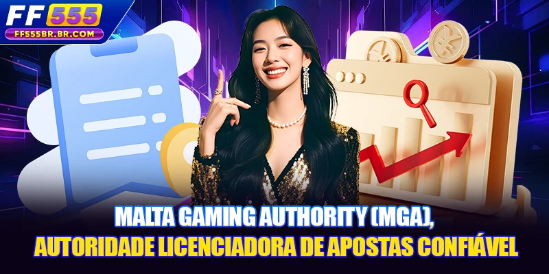 Malta Gaming Authority (MGA), autoridade licenciadora de apostas confiável