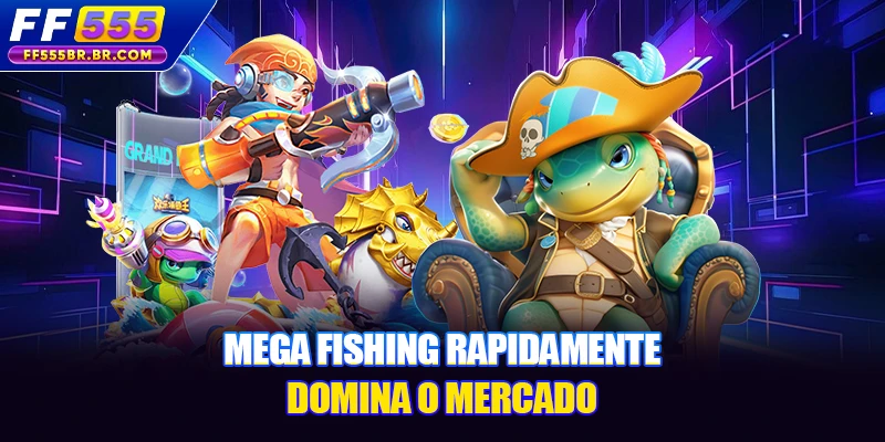 Mega Fishing rapidamente domina o mercado