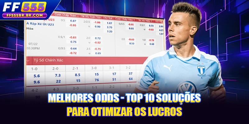 Melhores Odds - Top 10 Soluções para Otimizar os Lucros