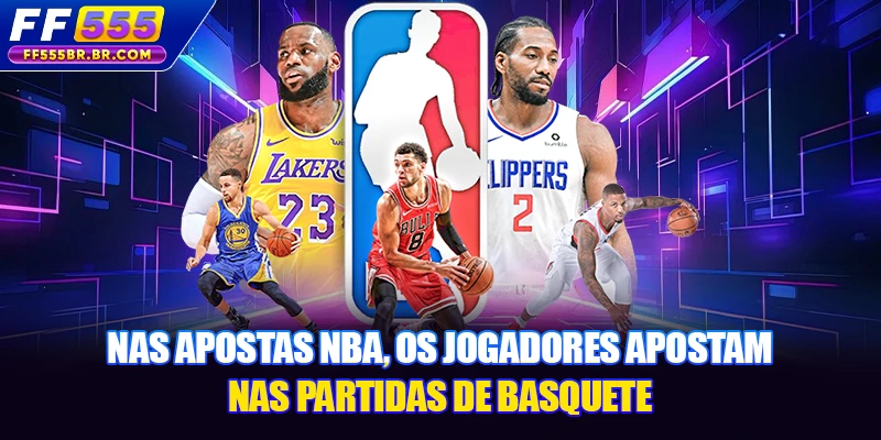 Nas apostas NBA, os jogadores apostam nas partidas de basquete Nas apostas NBA, os jogadores apostam nas partidas de basquete