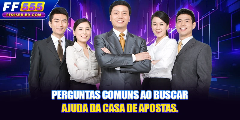 Perguntas comuns ao buscar ajuda da casa de apostas