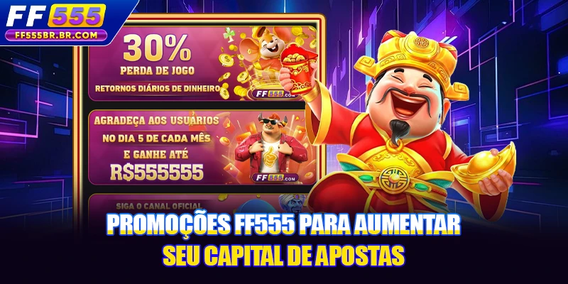 Promoções FF555 para aumentar seu capital de apostas Promoções FF555 para aumentar seu capital de apostas