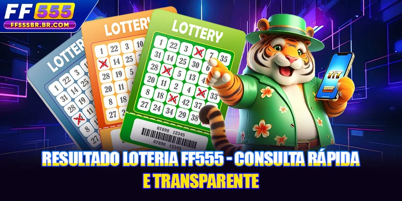 Resultado Loteria FF555 - Consulta Rápida E Transparente