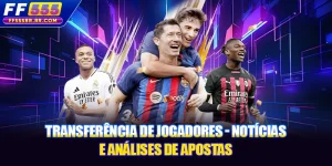 Transferência de Jogadores - Notícias e Análises de Apostas